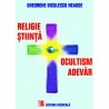 Religie, stiinta, ocultism, adevar - Gheorghe Diculescu-Neagoe
