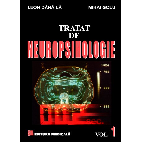 Tratat de neuropsihologie. Volumul I - Leon Dănăilă, Mihai Golu
