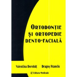 Ortodonţie şi ortopedie dento-facială - Valentina Dorobăţ, Dragoş Stanciu