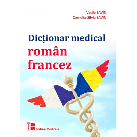 Dicționar medical român-francez - Vasile Savin, Cornelia-Silvia Savin
