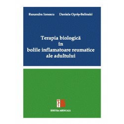 Terapia biologică în bolile inflamatoare reumatice ale adultului - Ruxandra Ionescu, Daniela Opriș-Belinski