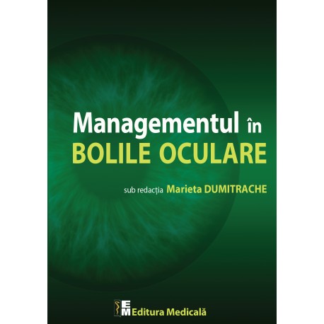 Managementul în bolile oculare - Marieta Dumitrache (sub redacția)
