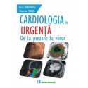 Cardiologia in urgenta. De la prezent la viitor - Maria Dorobantu, Sebastian Onciul