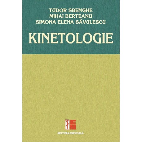 Kinetologie - Tudor Sbenghe, Mihai Berteanu, Simona Elena Săvulescu
