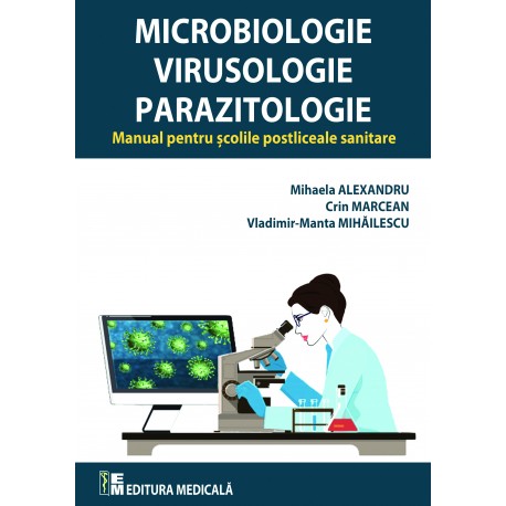 Microbiologie, Virusologie si Parazitologie. Manual pentru scolile postliceale sanitare