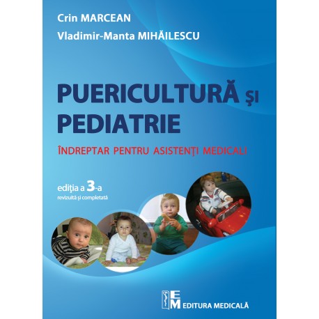 Puericultura si Pediatrie – Indreptar pentru asistenti medicali – editia a 3-a - Crin Marcean, Vladimir Manta Mihailescu