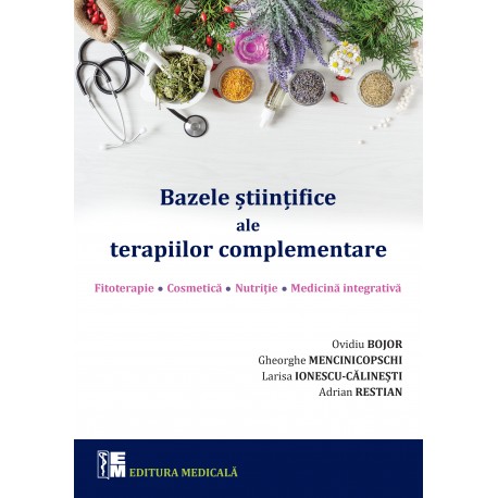 Bazele stiintifice ale terapiilor complementare - O. Bojor, L. Ionescu-Calinesti, G. Mencinicopschi, A. Restian