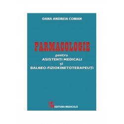 Farmacologie pentru asistenti medicali si balneo-fiziokinetoterapeuti - Oana Andreia Coman