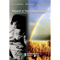 Abuzul si toxicodependenta. Mecanisme, manifestari, tratament, legislatie - Daniela Baconi, Dan Balalau, Pavel Abraham