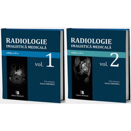 Radiologie Imagistica Medicala, Ed. a II-a, Vol. I si Vol. II - Prof. univ. dr. Ioana-Andreea Gheonea