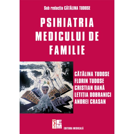 Pshiatria medicului de familie - Cătălina Tudose (sub redacția)