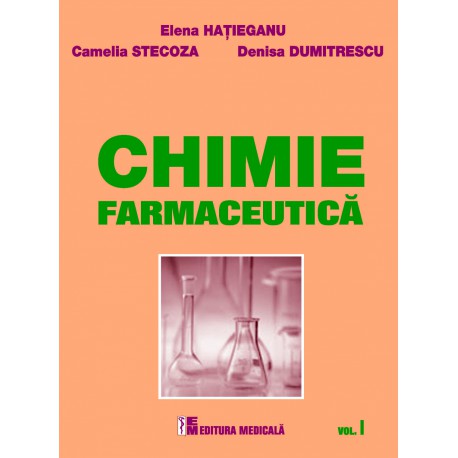 Chimie farmaceutică. Volumul I - Elena Hatieganu, Camelia Stecoza, Denisa Dumitrescu